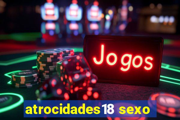 atrocidades18 sexo